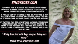 Sindy Rose fuck with massive dong at Daisy lake tower & rectal rosebutt